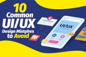 10 Common UI/UX Design Mistakes and How to Avoid Them